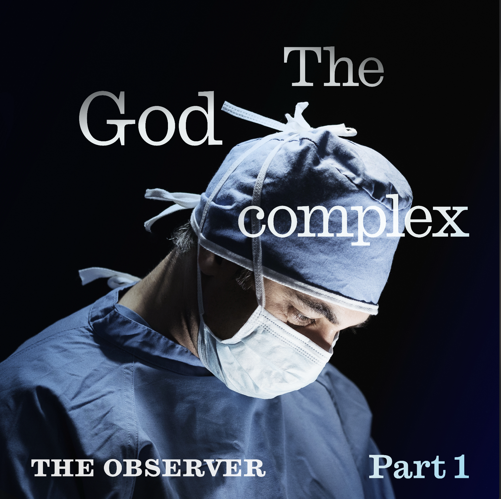 The God complex: Part 1